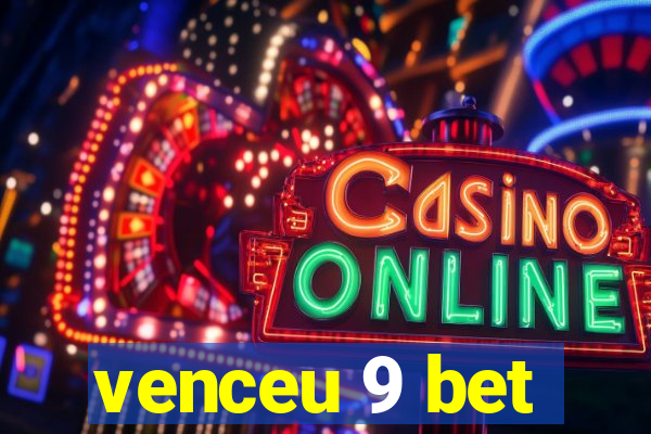 venceu 9 bet