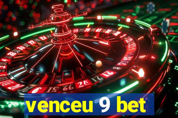 venceu 9 bet