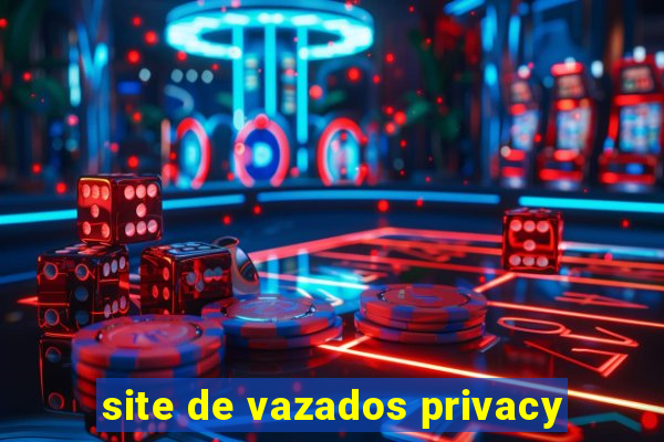 site de vazados privacy