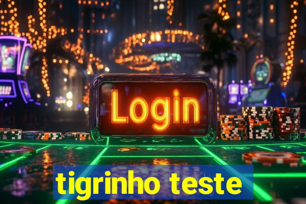 tigrinho teste