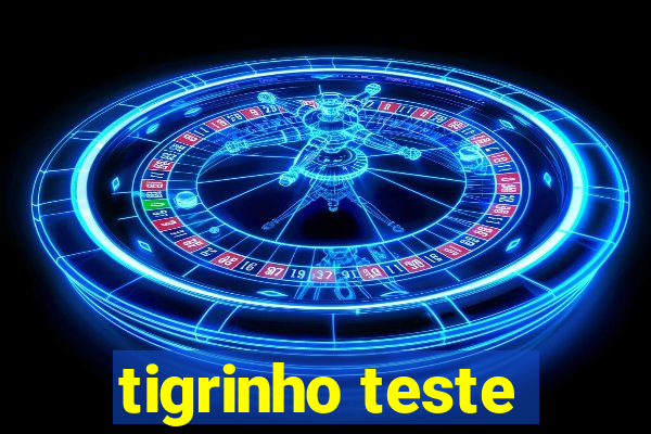 tigrinho teste