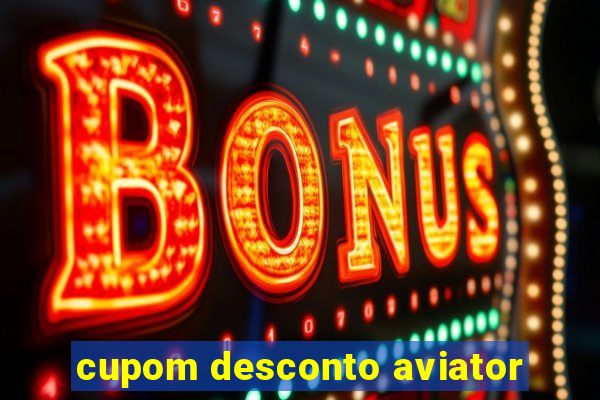 cupom desconto aviator