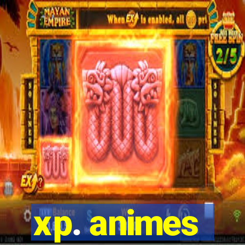 xp. animes