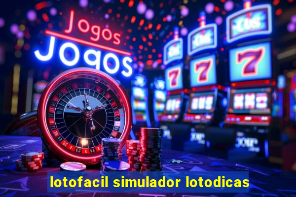 lotofacil simulador lotodicas