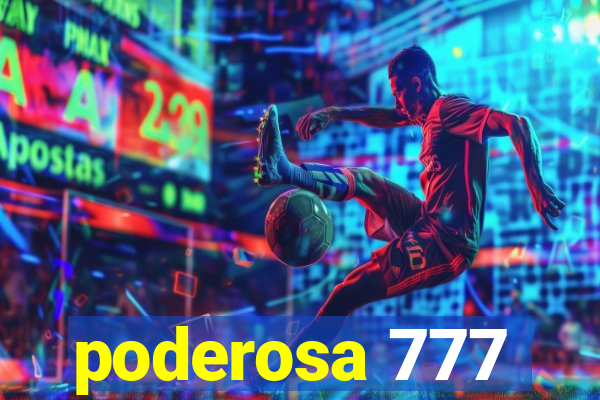 poderosa 777