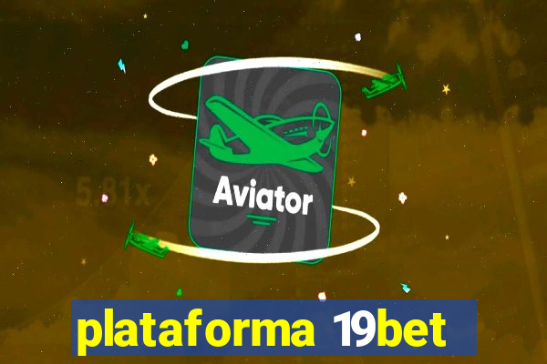 plataforma 19bet