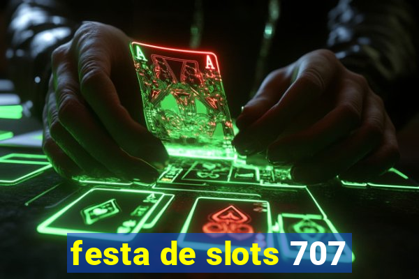 festa de slots 707