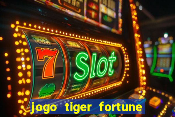 jogo tiger fortune paga mesmo