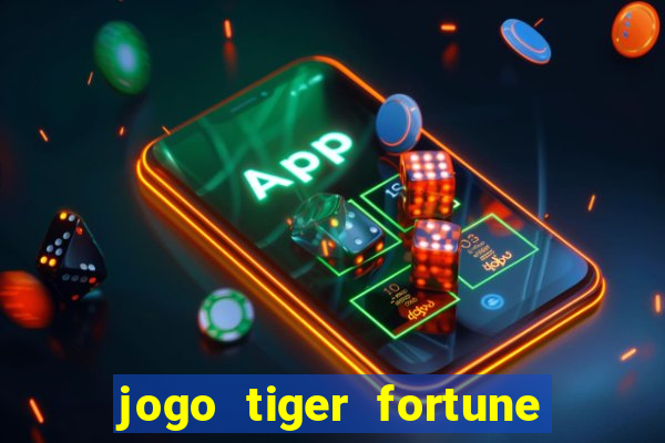 jogo tiger fortune paga mesmo