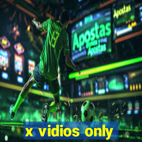 x vidios only