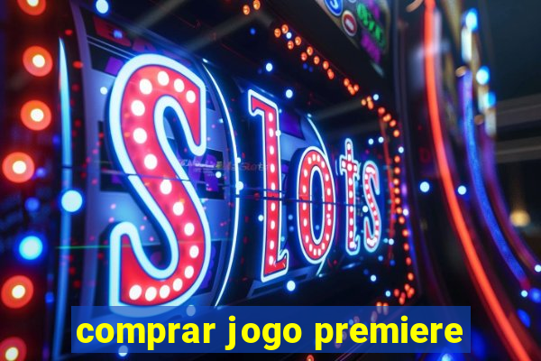 comprar jogo premiere
