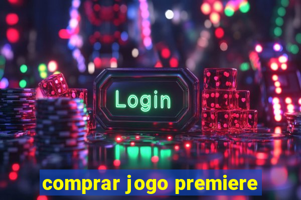 comprar jogo premiere