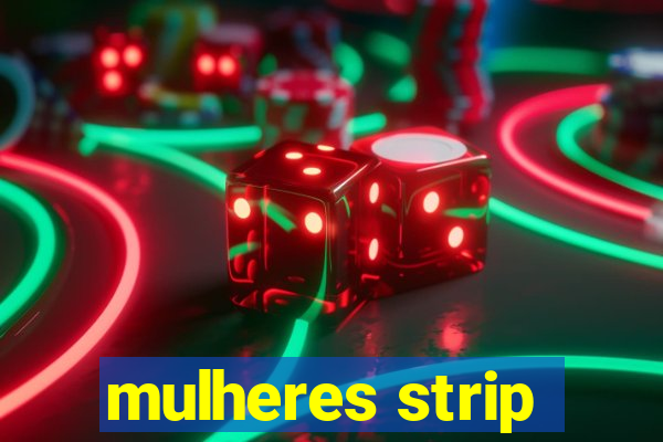 mulheres strip