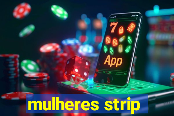 mulheres strip