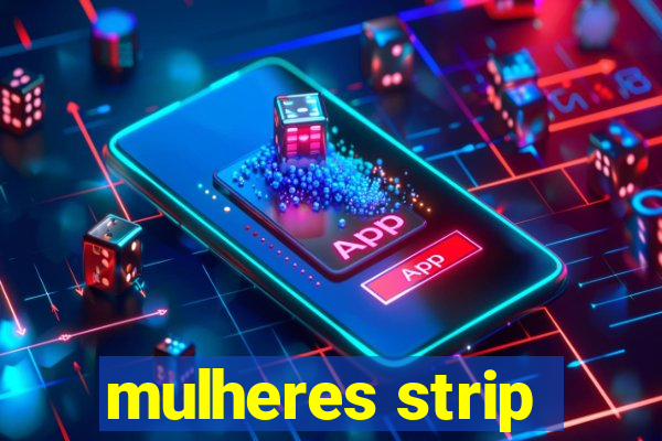 mulheres strip