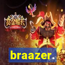 braazer.