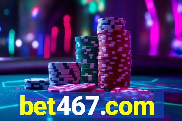 bet467.com