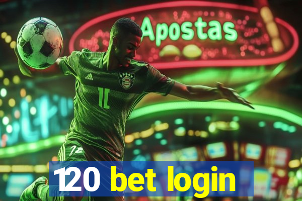 120 bet login