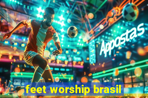 feet worship brasil