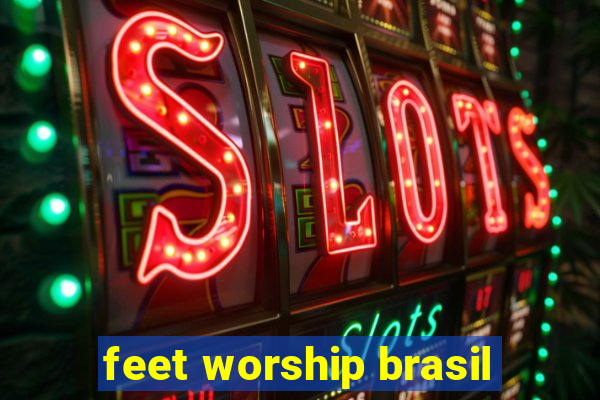 feet worship brasil