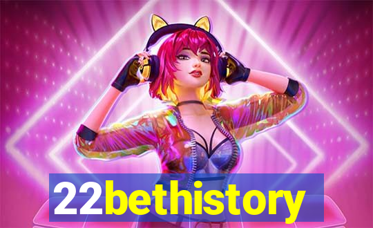 22bethistory