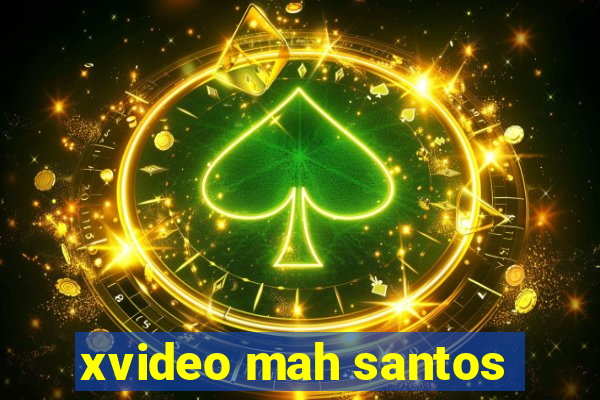 xvideo mah santos