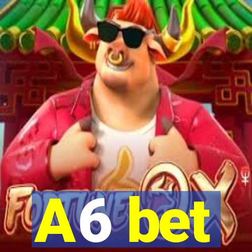 A6 bet