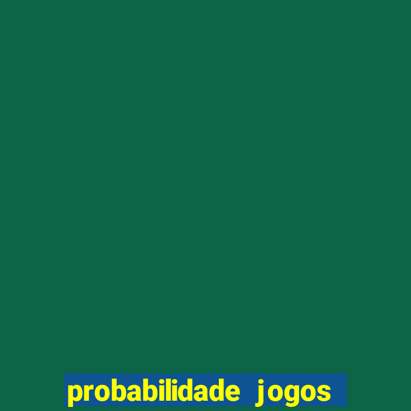 probabilidade jogos de futebol