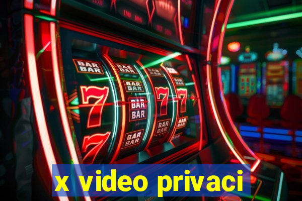 x video privaci