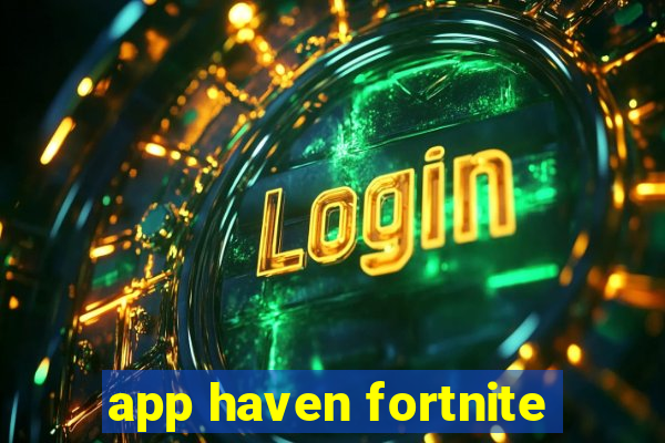 app haven fortnite