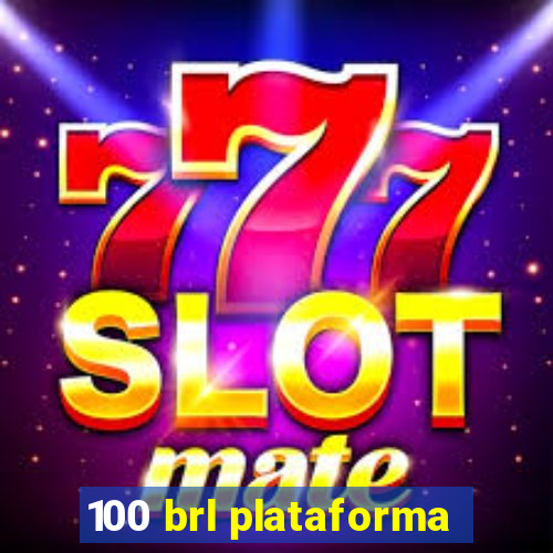 100 brl plataforma