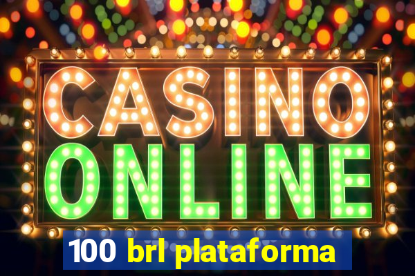 100 brl plataforma