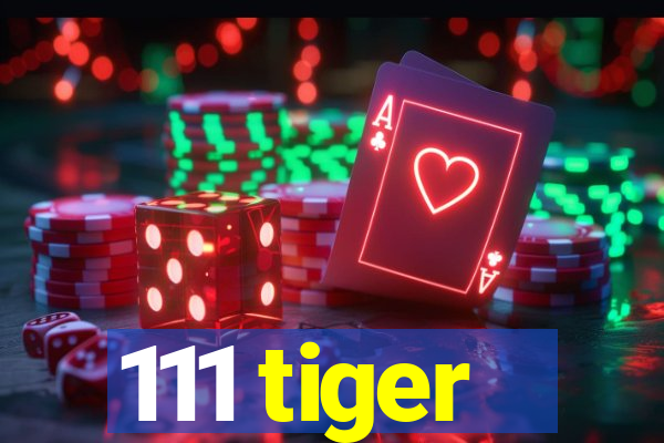 111 tiger