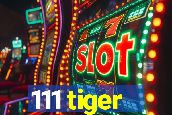 111 tiger