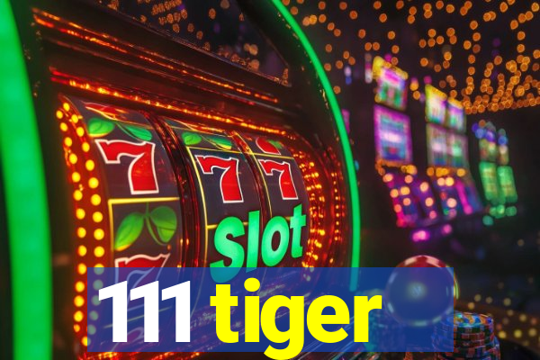 111 tiger