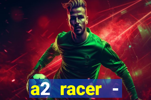 a2 racer - riscando o asfalto filme completo dublado