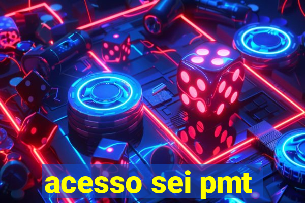 acesso sei pmt