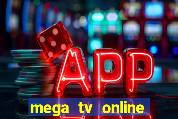 mega tv online gratis futebol ao vivo