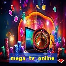 mega tv online gratis futebol ao vivo