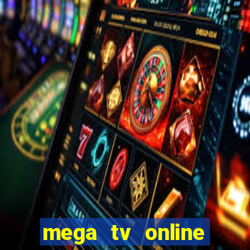 mega tv online gratis futebol ao vivo