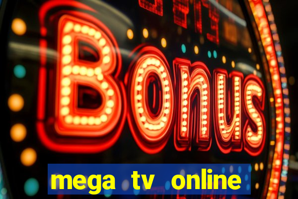 mega tv online gratis futebol ao vivo