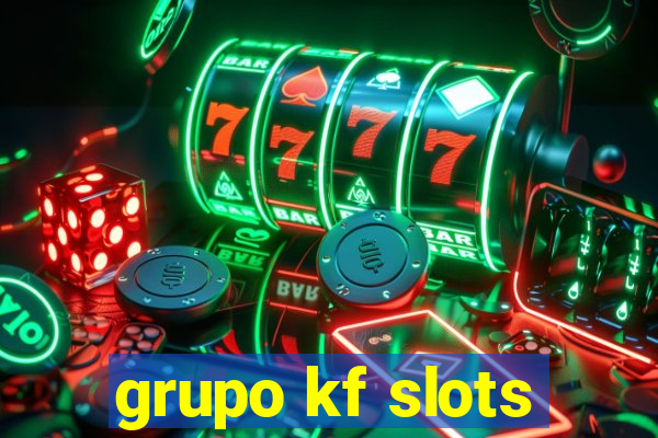 grupo kf slots