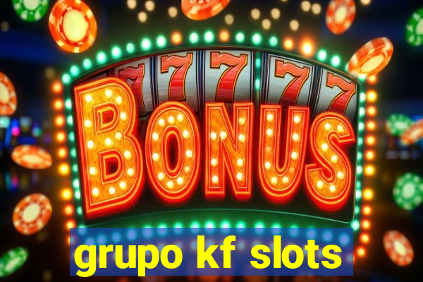 grupo kf slots