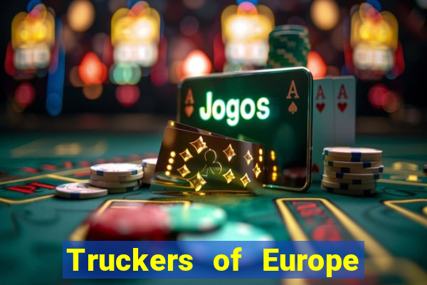 Truckers of Europe 3 dinheiro infinito