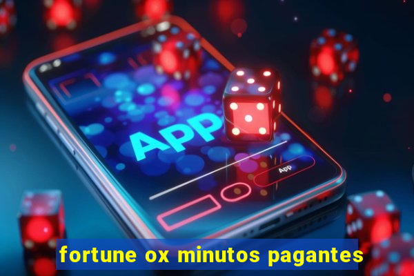 fortune ox minutos pagantes