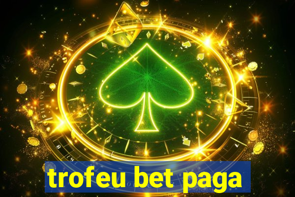 trofeu bet paga