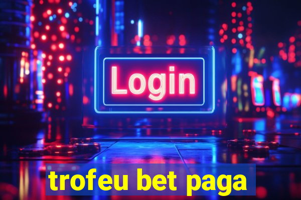 trofeu bet paga