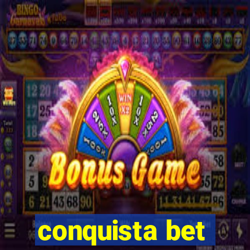 conquista bet