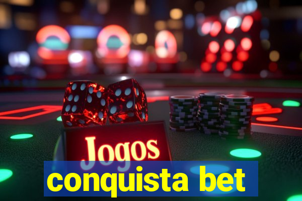 conquista bet