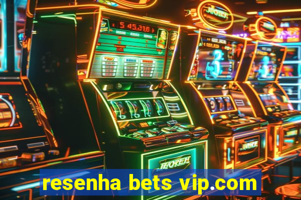 resenha bets vip.com